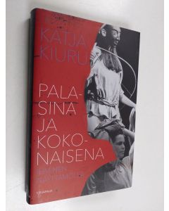 Kirjailijan Katja Kiuru käytetty kirja Palasina ja kokonaisena : ihminen näyttämöllä