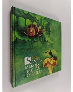 Kirjailijan Jukka Parkkinen käytetty kirja Sananjalkoja metsäpolulla