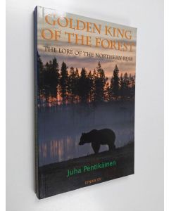 Kirjailijan Juha Pentikäinen käytetty kirja Golden King of the Forest : The Lore of the Northern Bear