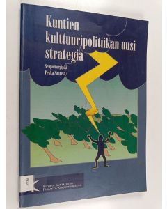 Kirjailijan Seppo Korpipää käytetty kirja Kuntien kulttuuripolitiikan uusi strategia