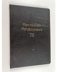 Kirjailijan Veikko Saraste käytetty teos Haminalahden metsästysseura ry. : 70-vuotisjulkaisu sisältäen myös perinteiden kirjan - Haminalahden metsästysseura 1909-1979