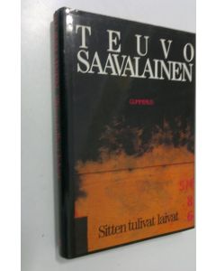 Kirjailijan Teuvo Saavalainen käytetty kirja Sitten tulivat laivat
