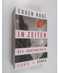 Kirjailijan Eugen Ruge käytetty kirja In Zeiten des abnehmenden Lichts : Roman einer Familie