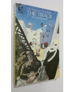 Kirjailijan Arturo Barea käytetty kirja The forging of a rebel - The Track
