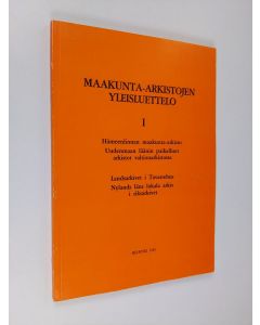 käytetty kirja Maakunta-arkistojen yleisluettelo 1 : Hämeenlinnan maakunta-arkisto, Uudenmaan läänin paikalliset arkistot valtionarkistossa