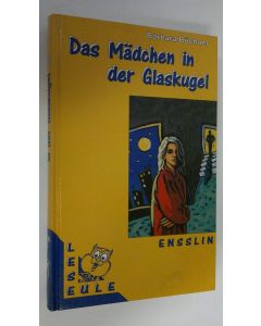 Kirjailijan Barbara Buchner käytetty kirja Das Mädchen in der Glaskugel (UUDENVEROINEN)