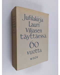 käytetty kirja Juhlakirja Lauri Viljasen täyttäessä 60 vuotta 6. 9. 1960