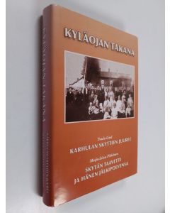 Kirjailijan Tuula Lind käytetty kirja Kyläojan takana : Karhulan Skyttien juuret - Skytän Taavetti ja hänen jälkipolvensa