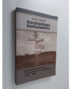 Kirjailijan Seppo Salo käytetty kirja Korpisodasta konsulaattiin : Seppo Salon ajankuvaa Euroopasta ja sen raunioilta 1939-1954