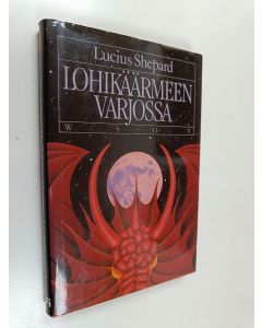 Kirjailijan Lucius Shepard käytetty kirja Lohikäärmeen varjossa