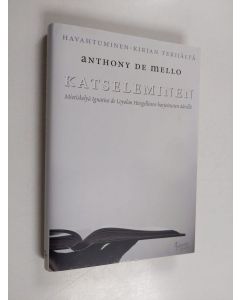 Kirjailijan Anthony De Mello käytetty kirja Katseleminen : mietiskelyä Ignatius de Loyolan Hengellisten harjoitusten äärellä