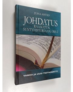 Kirjailijan Juha Ahvio käytetty kirja Johdatus Raamatun syntyhistoriaan Osa 2 - Vanha ja Uusi testamentti (ERINOMAINEN)