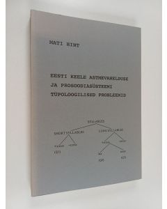 Kirjailijan Mati Hint käytetty kirja Eesti keele astmevahelduse ja prosoodiasüsteemi tüpoloogilised probleemid