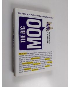 käytetty kirja The big moo : stop trying to be perfect and start being remarkable