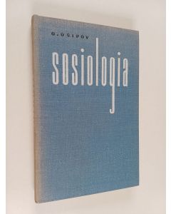 Kirjailijan Gennadij Vasil'evic Osipov käytetty kirja Sosiologia : esittelyä ja arvostelua