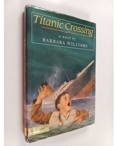 Kirjailijan Barbara Williams käytetty kirja Titanic Crossing