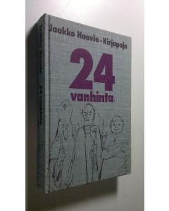 Kirjailijan Jaakko Haavio käytetty kirja Kaksikymmentäneljä vanhinta