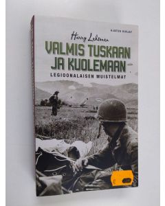 Kirjailijan Harry Lehtonen käytetty kirja Valmis tuskaan ja kuolemaan
