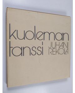 Kirjailijan Juhani Rekola käytetty kirja Kuolemantanssi