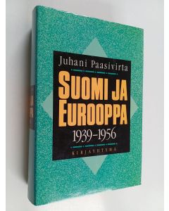 Kirjailijan Juhani Paasivirta käytetty kirja Suomi ja Eurooppa 1939-1956 : sotien ja murrosten ajanjakso