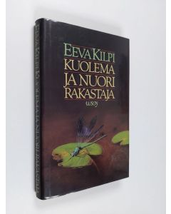 Kirjailijan Eeva Kilpi käytetty kirja Kuolema ja nuori rakastaja : kolme kertomusta