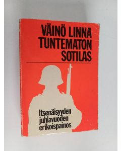 Kirjailijan Väinö Linna käytetty kirja Tuntematon sotilas : itsenäisyyden juhlavuoden erikoispainos