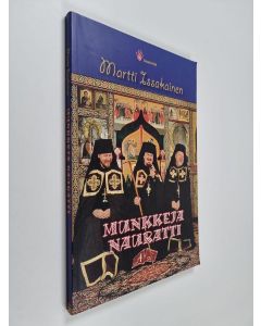 Kirjailijan Martti Issakainen käytetty kirja Munkkeja nauratti : huumorin kukkia luostarin puutarhasta ja Kirkon vainioilta
