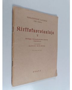 Kirjailijan Alfred Hiilimies käytetty teos Kirkkokuorolauluja 5 : Helsingin Johanneksenkirkon kuoron ohjelmistosta