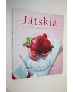 Kirjailijan Chris Tanner käytetty kirja Jätskiä : kylmää hyvää: jäätelöt, jäädykkeet, sorbetit