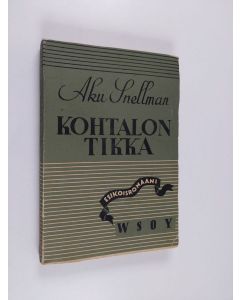 Kirjailijan Aku Snellman käytetty kirja Kohtalon tikka