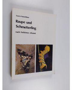 Kirjailijan Frieder Sauer käytetty kirja Raupe und Schmetterling - nach Farbfotos erkannt