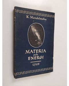 Kirjailijan K. Mendelssohn käytetty kirja Materia och energi