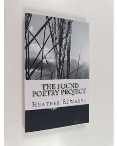Kirjailijan Heather Edwards käytetty kirja The Found Poetry Project - The Inspirational Words of Students on College Success
