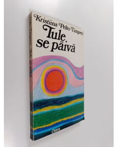 Kirjailijan Kristiina Pelto-Timperi käytetty kirja Tule se päivä
