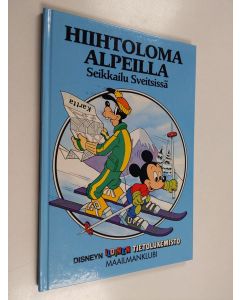 Kirjailijan Walt Disney käytetty kirja Hiihtoloma Alpeilla : seikkailu Sveitsissä