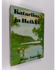 Kirjailijan Irma Takkinen käytetty kirja Katariina ja Heikki