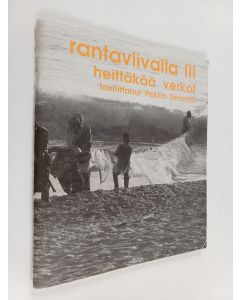 Kirjailijan Pekka Simojoki käytetty teos Rantaviivalla 3 : Heittäkää verkot