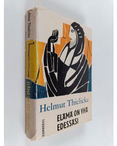 Kirjailijan Helmut Thielicke käytetty kirja Elämä on yhä edessäsi : vuorisaarnan sanoma
