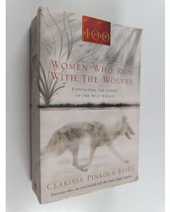 Kirjailijan Clarissa Pinkola Estes käytetty kirja Women who run with the wolves : contacting the power of the wild woman