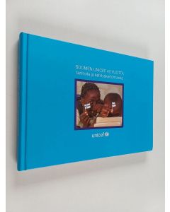 Kirjailijan Raija Rautakoura käytetty kirja Suomen Unicef 40 vuotta : tarinoita ja kehityskertomuksia 1967-2007