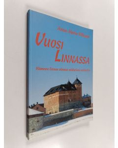 Kirjailijan Anna-Maria Vilkuna käytetty kirja Vuosi linnassa : Hämeen linnan elämää mikkelistä mikkeliin