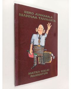Kirjailijan Eero Junkkaala käytetty kirja Mannaa taivaasta : matka halki Raamatun