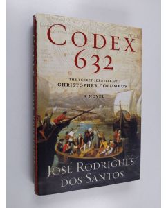 Kirjailijan José Rodrigues dos Santos käytetty kirja Codex 632 - The Secret Identity of Christopher Columbus : A Novel