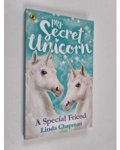 Kirjailijan Linda Chapman käytetty kirja My Secret Unicorn : A Special Friend