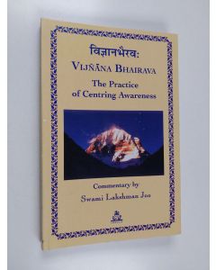 Kirjailijan Swami Lakshman Joo käytetty kirja विज्ञानभैरव : The Practice of Centring Awareness