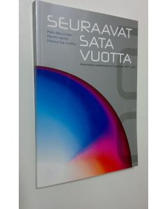Kirjailijan Petri Rouvinen käytetty kirja Seuraavat sata vuotta : aikamatka maailmaan ja Suomeen 1907-2107 (ERINOMAINEN)