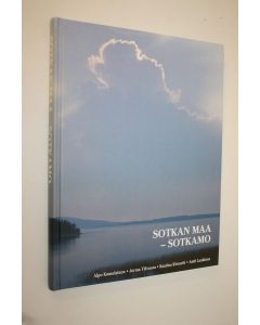 Kirjailijan Antti ym. Lankinen käytetty kirja Sotkan maa - Sotkamo : kuvia ja tarinoita Porkkasalolta Katinkultaan