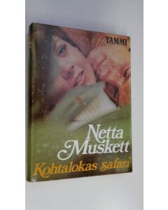 Kirjailijan Netta Muskett käytetty kirja Kohtalokas safari