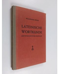Kirjailijan Waldemar Neuss käytetty kirja Lateinische wortkunde - auf etymologischer grundlage nach wortfamilien geordnet