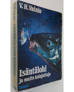 Kirjailijan V. H. Vainio käytetty kirja Isäntälohi ja muita kalajuttuja